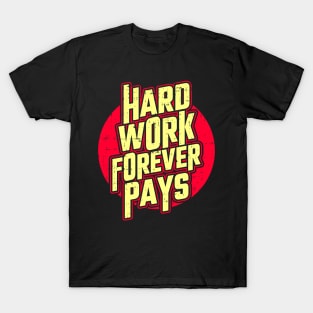 Hard work forever pays T-Shirt